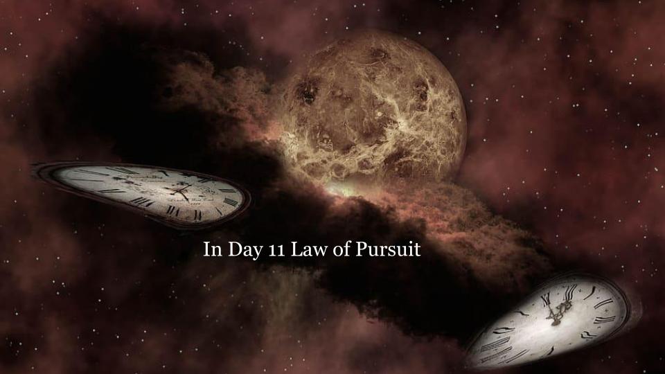 Day 11 — Law of Pursuit